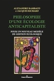Alexandre Rambaud et Jacques Richard - Philosophie d'une écologie anticapitaliste - Pour un nouveau modèle de gestion écologique.