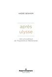 André Benhaïm - Après Ulysse - Vers une poétique de l'hospitalité en Méditerranée.
