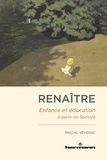 Pascal Sévérac - Renaître - Enfance et éducation à partir de Spinoza.