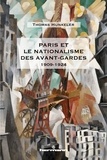 Thomas Hunkeler - Paris et le nationalisme des avant-gardes (1909-1924).