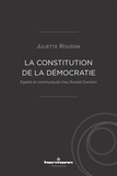 Juliette Roussin - La constitution de la démocratie - Egalité et communauté chez Ronald Dworkin.