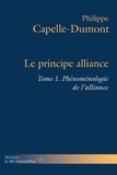 Philippe Capelle-Dumont - Le principe alliance - Tome 1, Phénoménologie de l'alliance.