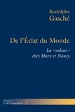 Rodolphe Gasché - De l'Eclat du Monde - La "valeur" chez Marx et Nancy.