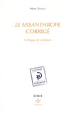 Marc Escola - Le Misanthrope corrigé - Critique et création.