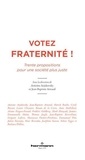 Antoine Arjakovsky et Jean-Baptiste Arnaud - Votez fraternité ! - Trente propositions pour une société plus juste.
