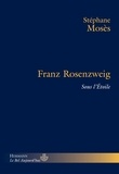 Stéphane Mosès - Franz Rosenzweig - Sous l'Etoile.