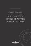 Jacques Schlanger - Sur l'injustice divine et autres préoccupations.