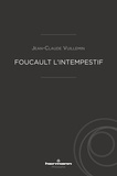 Jean-Claude Vuillemin - Foucault l'intempestif.