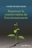 André Desrochers - Repenser la conservation de l'environnement.