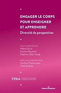 Hélène Duval et Caroline Raymond - Engager le corps pour enseigner et apprendre - Diversité de perspectives.