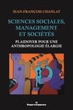 Jean-François Chanlat - Sciences sociales, management et sociétés - Plaidoyer pour une anthropologie élargie.
