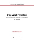 Frédéric Hanin - D'où vient l'emploi ? - Marché, Etat, action collective et mobilisations.