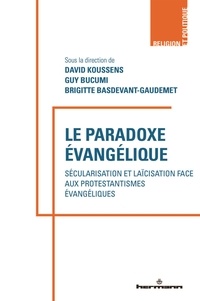 David Koussens et Guy Bucumi - Le paradoxe évangélique - Sécularisations et laïcisation face aux protestantismes évangéliques.