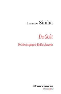 Suzanne Simha - Du goût, de Montesquieu à Brillat-Savarin - De l'esthétique galante à l'esthétique gourmande.