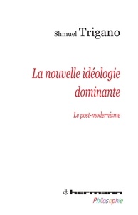 Shmuel Trigano - La nouvelle idéologie dominante - Le post-modernisme.