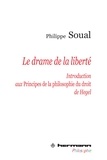 Philippe Soual - La drame de la liberté - Introduction aux Principes de la philosophie du droit de Hegel.