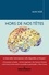 Alva Noë - Hors de nos têtes - Pourquoi vous n'êtes pas votre cerveau, et autres leçons de la biologie de la conscience.