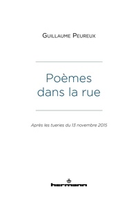 Guillaume Peureux - Poèmes dans la rue - Après les tueries du 13 novembre 2015.