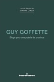 Christine Dupouy - Guy Goffette - Eloge pour une poésie de province.