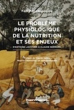 Fani Papadopoulou - Le problème physiologique de la nutrition et ses enjeux - D'Antoine Lavoisier à Claude Bernard.