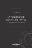 Alain Milon - La philosophie de Francis Ponge - La révolte des choses contre les mots.