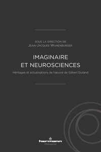 Jean-Jacques Wunenburger - Imaginaire et neurosciences - Héritages et actualisations de l'oeuvre de Gilbert Durand.