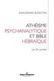 Jean-Gérard Bursztein - Athéisme psychanalytique et Bible hébraïque - Les Dix paroles.