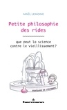 Maël Lemoine - Petite philosophie des rides - Que peut la science contre le vieillissement ?.