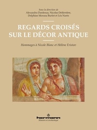 Alexandra Dardenay et Nicolas Delferrière - Regards croisés sur le décor antique - Hommages à Nicole Blanc et Hélène Eristov.