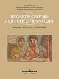 Alexandra Dardenay et Nicolas Delferrière - Regards croisés sur le décor antique - Hommages à Nicole Blanc et Hélène Eristov.