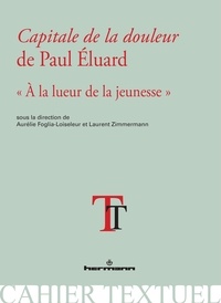 Aurélie Foglia et Laurent Zimmermann - Capitale de la douleur de Paul Eluard - "A la lueur de la jeunesse".