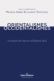 Makram Abbès et Laurent Dartigues - Orientalismes/Occidentalismes - A propos de l'oeuvre d'Edward Said.