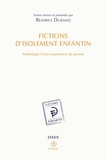 Béatrice Durand - Fictions d'isolement enfantin - Anthologie d'une expérience de pensée.