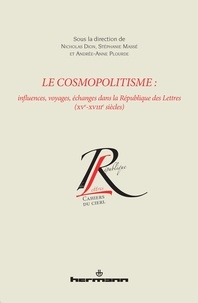 Nicholas Dion et Stéphanie Massé - Le cosmopolitisme - Influences, voyages, échanges dans la République des Lettres (XVe-XVIIIe siècles).