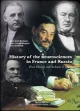Jean-Gaël Barbara et Jean-Claude Dupont - History of neurosciences in France and Russia - From Charcot and Sechenov to IBRO.
