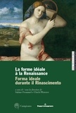 Sabine Frommel et Ulrich Pfisterer - La forme idéale à la Renaissance.