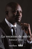 Babacar Diop - La vocation de servir - Guelwaar ou la transformation de la politique africaine.