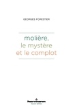 Georges Forestier - Molière, le mystère et le complot.