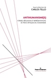 Carlos Tello - Antihumanisme(s) - Formes, réflexions et représentations de trois critiques de l'humanisme.