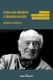 Robin Fortin - Edgar Morin crisologue - La pensée politique et sociale d'Edgar Morin.