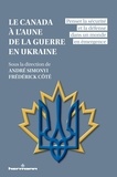 André Simonyi et Frédérick Côté - Le Canada à l'aune de la guerre en Ukraine - Penser la sécurité et la défense dans un monde en émergence.