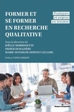 Joëlle Morissette et Didier Demazière - Former et se former en recherche qualitative - Pratiques et enjeux en tension.