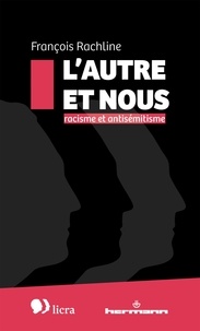 François Rachline - L'autre et nous - Racisme et antisémitisme.