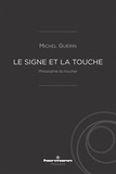 Michel Guérin - Le signe et la touche - Philosophie du toucher.