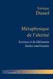 Enrique Dussel - Métaphysique de l'altérité - Levinas et la libération latino-américaine.