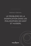 Veronica Cibotaru - Le problème de la signification dans les philosophies de Kant et Husserl.