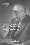 Flo Conway et Jim Siegelman - Héros pathétique de l'âge de l'information - En quête de Norbert Wiener, père de la cybernétique.