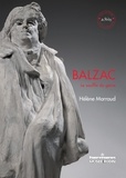 Hélène Marraud - Balzac - Le souffle du génie.