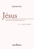 Raphaël Draï - Jésus, lecture de l'Evangile selon Luc - Tome 1, Jusqu'à Jérusalem.