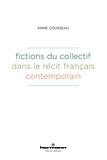 Anne Cousseau - Fictions du collectif dans le récit français contemporain.